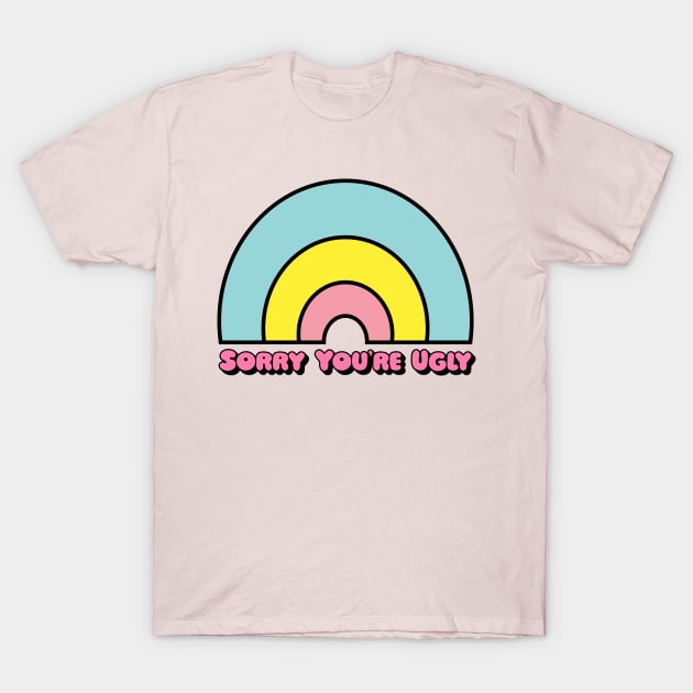 Sorry You're Ugly In Pastel T-Shirt by VultureVomitInc